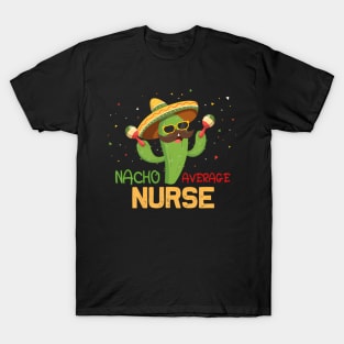 Saying Nacho Average Nurse Humor Mexican T-Shirt